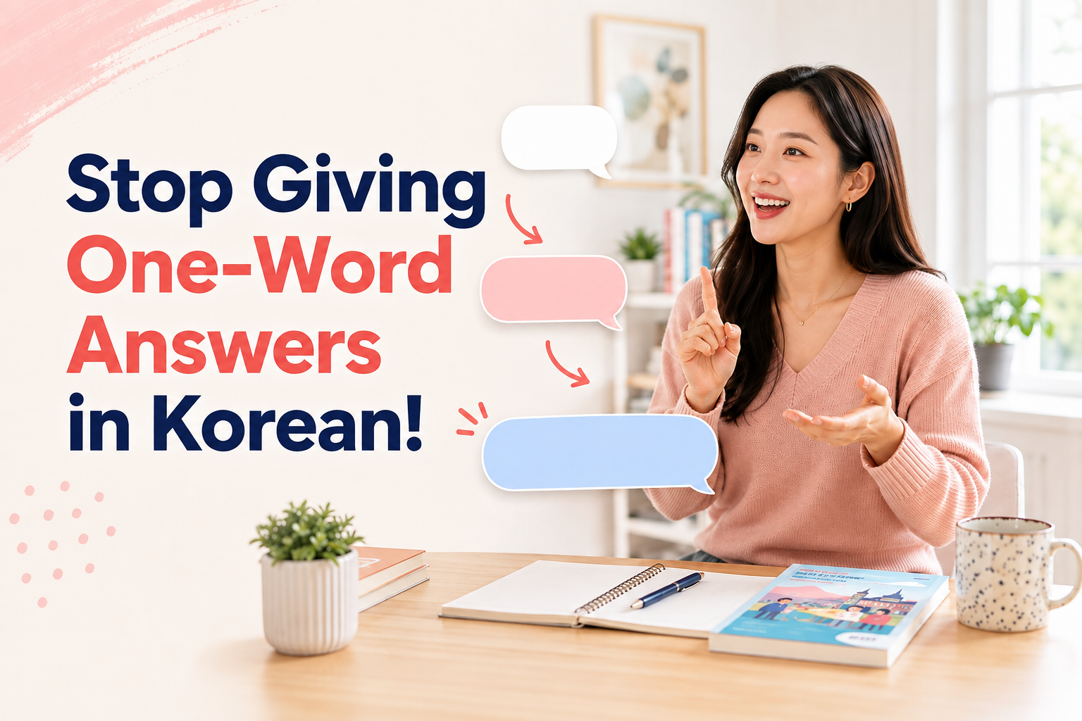 Stop Giving One-Word Answers in Korean!